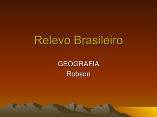 Relevo Brasileiro GEOGRAFIA Robson 