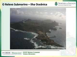 O Relevo Submarino – Ilha Oceânica