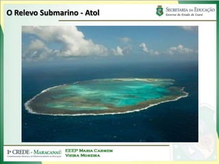 O Relevo Submarino - Atol