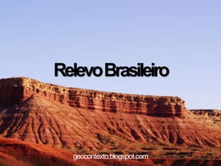 Relevo Brasileiro



  geocontexto.blogspot.com
 