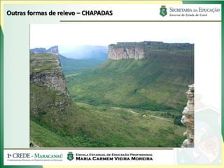 Outras formas de relevo – CHAPADAS
 