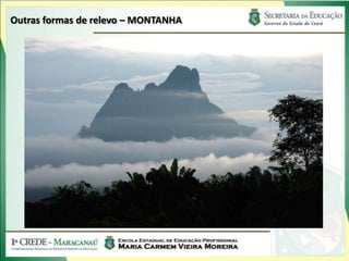 Outras formas de relevo – MONTANHA
 