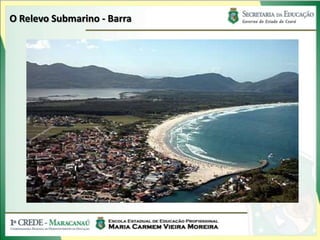 O Relevo Submarino - Barra
 