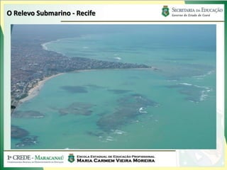 O Relevo Submarino - Recife
 
