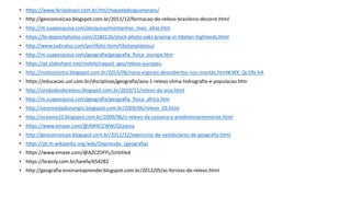 • https://www.feriasbrasil.com.br/mt/chapadadosguimaraes/
• http://geoconceicao.blogspot.com.br/2011/12/formacao-do-relevo-brasileiro-decorre.html
• http://m.suapesquisa.com/pesquisa/montanhas_mais_altas.htm
• https://br.depositphotos.com/3180126/stock-photo-yaks-grazing-in-tibetan-highlands.html
• http://www.ludicaluz.com/portfolio-item/tibetanplateau/
• http://m.suapesquisa.com/geografia/geografia_fisica_europa.htm
• https://pt.slideshare.net/mobile/raquel_geo/relevo-europeu
• http://noitesinistra.blogspot.com.br/2014/06/nano-espirais-descobertos-nos-montes.html#.WX_Qc1Rv-hA
• https://educacao.uol.com.br/disciplinas/geografia/asia-1-relevo-clima-hidrografia-e-populacao.htm
• http://unidadesderelevo.blogspot.com.br/2010/11/relevo-da-asia.html
• http://m.suapesquisa.com/geografia/geografia_fisica_africa.htm
• http://vesemedadezsergio.blogspot.com.br/2009/06/relevo_09.html
• http://oceania10.blogspot.com.br/2009/06/o-relevo-da-oceania-e-predominantemente.html
• https://www.emaze.com/@AWIICCWW/Oceania
• http://geoconceicao.blogspot.com.br/2011/12/exercicios-de-vestibulares-de-geografia.html
• https://pt.m.wikipedia.org/wiki/Depressão_(geografia)
• https://www.emaze.com/@AZCZOFFL/Untitled
• https://brainly.com.br/tarefa/654282
• http://geografia-ensinareaprender.blogspot.com.br/2012/05/as-formas-de-relevo.html
 