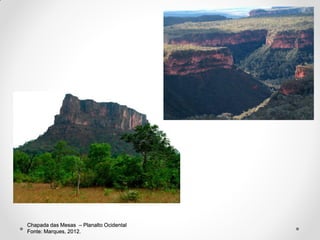Chapada das Mesas – Planalto Ocidental
Fonte: Marques, 2012.

 