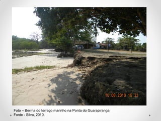 Foto – Berma do terraço marinho na Ponta do Guarapiranga
Fonte - Silva, 2010.

 