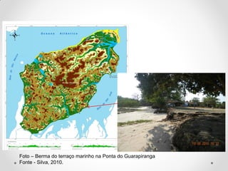 Foto – Berma do terraço marinho na Ponta do Guarapiranga
Fonte - Silva, 2010.

 