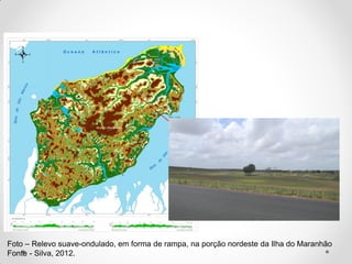 Foto – Relevo suave-ondulado, em forma de rampa, na porção nordeste da Ilha do Maranhão
Fonte - Silva, 2012.

 