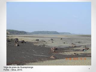 Vista da praia de Guarapiranga
Fonte – Silva, 2010.

 