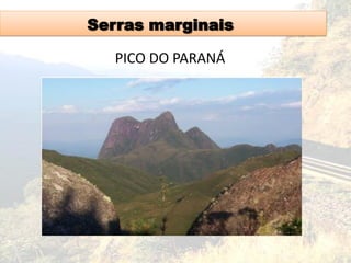 Serras marginais
PICO DO PARANÁ
 