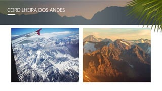 CORDILHEIRA DOS ANDES
 