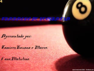 TRABALHO DE GEOGRAFIA


Apresentado por:

Tamires,Kauana e Marco.

8° ano,Matutino.
 