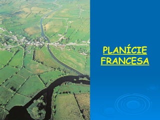 PLANÍCIE FRANCESA 