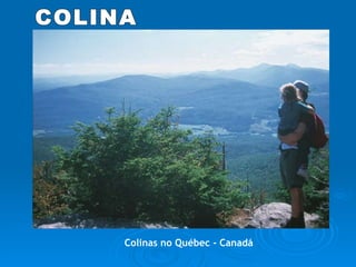 COLINA Colinas no Québec - Canadá 