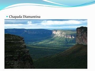  Chapada Diamantina
 
