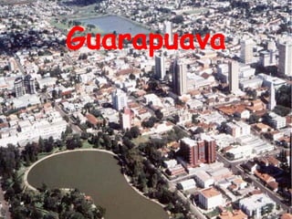 Guarapuava
 