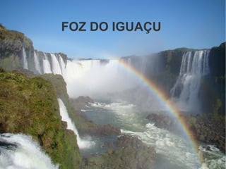 FOZ DO IGUAÇU
 