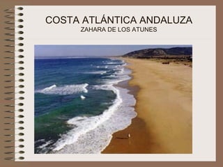 COSTA ATLÁNTICA ANDALUZA
ZAHARA DE LOS ATUNES
 