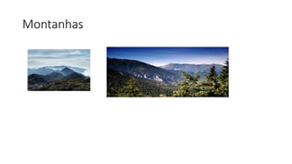 Montanhas
 