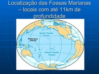 Localização das Fossas Marianas – locais com até 11km de profundidade 