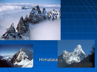 HimalaiaHimalaia
 