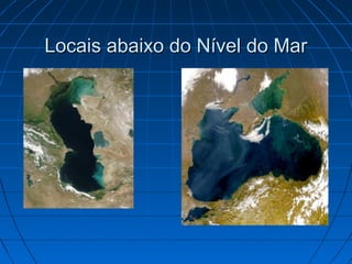 Locais abaixo do Nível do MarLocais abaixo do Nível do Mar
 