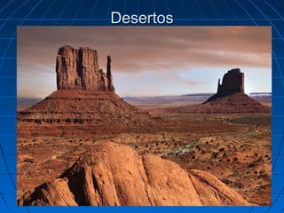DesertosDesertos
 