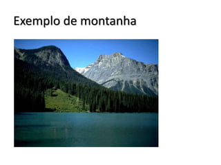 Exemplo de montanha

 