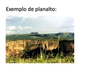 Exemplo de planalto:

 
