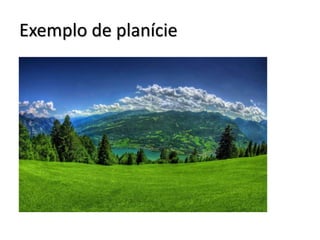 Exemplo de planície

 