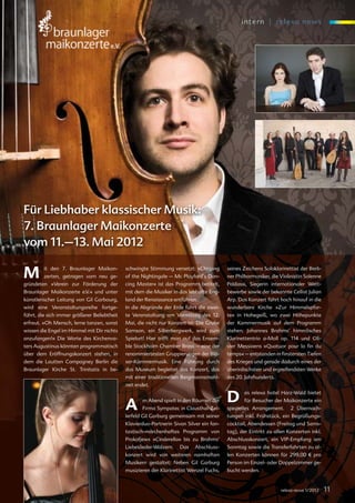 in tern | relexa n ew s




Für Liebhaber klassischer Musik:
7. Braunlager Maikonzerte
vom 11.–13. Mai 2012

M        it den 7. Braunlager Maikon-
         zerten, getragen vom neu ge-
gründeten »Verein zur Förderung der
                                             schwingte Stimmung versetzt: »Chirping
                                             of the Nightingale – Mr. Playford’s Dan-
                                             cing Master« ist das Programm betitelt,
                                                                                          seines Zeichens Soloklarinettist der Berli-
                                                                                          ner Philharmoniker, die Violinistin Solenne
                                                                                          Païdassi, Siegerin internationaler Wett-
Braunlager Maikonzerte e.V.« und unter       mit dem die Musiker in das lebhafte Eng-     bewerbe sowie der bekannte Cellist Julian
künstlerischer Leitung von Gil Garbourg,     land der Renaissance entführen.              Arp. Das Konzert führt hoch hinauf in die
wird eine Veranstaltungsreihe fortge-        In die Abgründe der Erde führt die zwei-     wunderbare Kirche »Zur Himmelspfor-
führt, die sich immer größerer Beliebtheit   te Veranstaltung am Vormittag des 12.        te« in Hohegeiß, wo zwei Höhepunkte
erfreut. »Oh Mensch, lerne tanzen, sonst     Mai, die nicht nur Konzert ist: Die Grube    der Kammermusik auf dem Programm
wissen die Engel im Himmel mit Dir nichts    Samson, ein Silberbergwerk, wird zum         stehen: Johannes Brahms’ himmlisches
anzufangen!« Die Worte des Kirchenva-        Spielort! Hier trifft man auf das Ensem-     Klarinettentrio a-Moll op. 114 und Oli-
ters Augustinus könnten programmatisch       ble Stockholm Chamber Brass – eine der       vier Messiaens »Quatuor pour la fin du
über dem Eröffnungskonzert stehen, in        renommiertesten Gruppierungen der Blä-       temps« – entstanden in finstersten Tiefen
dem die Lautten Compagney Berlin die         ser-Kammermusik. Eine Führung durch          des Krieges und gerade dadurch eines der
Braunlager Kirche St. Trinitatis in be-      das Museum begleitet das Konzert, das        überirdischsten und ergreifendsten Werke
                                             mit einer traditionellen Bergmannsmahl-      des 20. Jahrhunderts.
                                             zeit endet.



                                             A      m Abend spielt in den Räumen der
                                                    Firma Sympatec in Clausthal-Zel-
                                                                                          D      as relexa hotel Harz-Wald bietet
                                                                                                 für Besucher der Maikonzerte ein
                                                                                          spezielles Arrangement.      2 Übernach-
                                             lerfeld Gil Garburg gemeinsam mit seiner     tungen inkl. Frühstück, ein Begrüßungs-
                                             Klavierduo-Partnerin Sivan Silver ein fan-   cocktail, Abendessen (Freitag und Sams-
                                             tastisch-märchenhaftes Programm von          tag), der Eintritt zu allen Konzerten inkl.
                                             Prokofjews »Cinderella« bis zu Brahms‘       Abschlusskonzert, ein VIP-Empfang am
                                             Liebeslieder-Walzern.   Das    Abschluss-    Sonntag sowie die Transferfahrten zu al-
                                             konzert wird von weiteren namhaften          len Konzerten können für 299,00 € pro
                                             Musikern gestaltet: Neben Gil Garburg        Person im Einzel- oder Doppelzimmer ge-
                                             musizieren der Klarinettist Wenzel Fuchs,    bucht werden.


                                                                                                                  relexa revue 1/2012   | 11
 