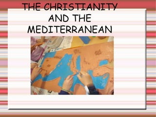 THE  CHRISTIANITY AND THE  MEDITERRANEAN 