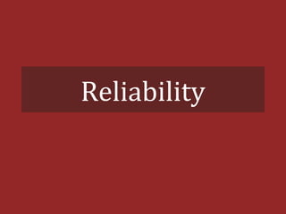 Reliability
 