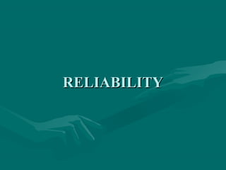 RELIABILITYRELIABILITY
 