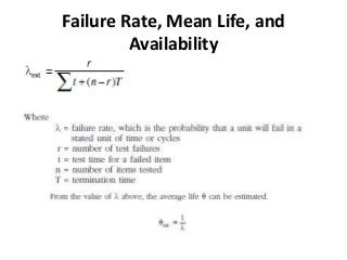 Failure Rate, Mean Life, and
Availability
 