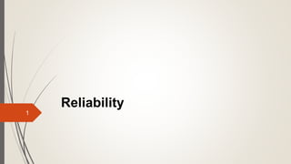 Reliability
1
 