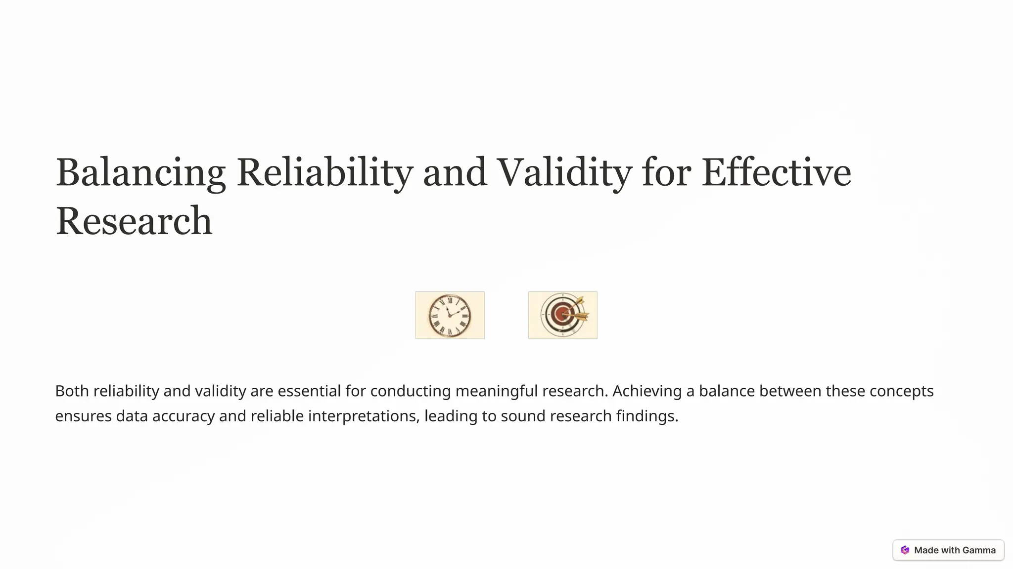 Balancing Reliability and Validity for Effective
Research
Both reliability and validity are essential for conducting meaningful research. Achieving a balance between these concepts
ensures data accuracy and reliable interpretations, leading to sound research findings.
 