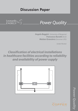 Discussion Paper
Angelo Baggini (University of Bergamo)
Francesco Buratti (ECD)
Matteo Granziero (Socomec UPS)
Under Review
PowerQuality
Power Quality
Classification of electrical installations
in healthcare facilities according to reliability
and availability of power supply
μC
 