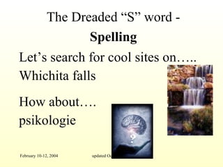 The Dreaded “S” word - Let’s search for cool sites on….. Whichita falls Spelling How about…. psikologie 