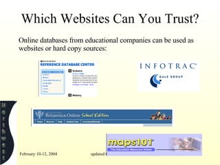 Which Websites Can You Trust? Online databases from educational companies can be used as websites or hard copy sources:  