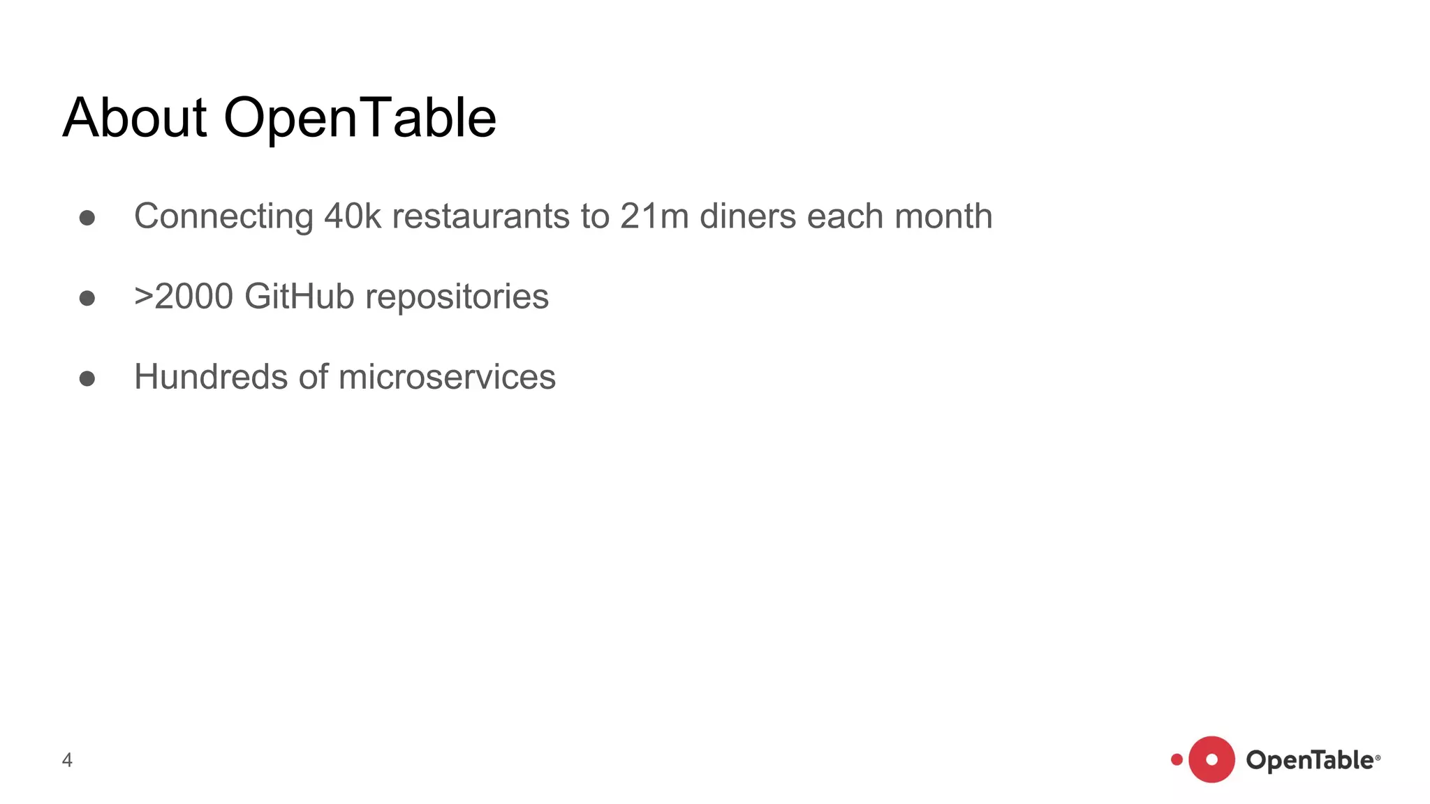 About OpenTable
● Connecting 40k restaurants to 21m diners each month
● >2000 GitHub repositories
● Hundreds of microservices
4
 