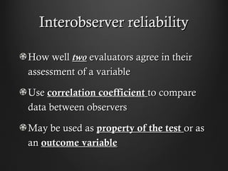 Interobserver reliabilityInterobserver reliability
How wellHow well twotwo evaluators agree in theirevaluators agree in th...