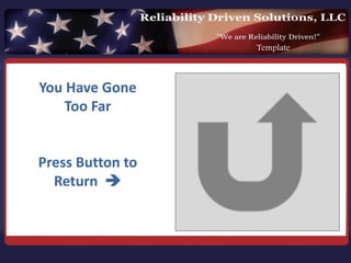 Template



You Have Gone 
    Too Far


Press Button to 
  Return  
 