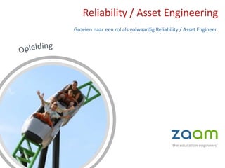 Reliability / Asset Engineering
Groeien naar een rol als volwaardig Reliability / Asset Engineer
 