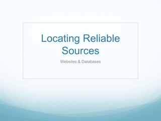 Locating Reliable Sources Websites & Databases 