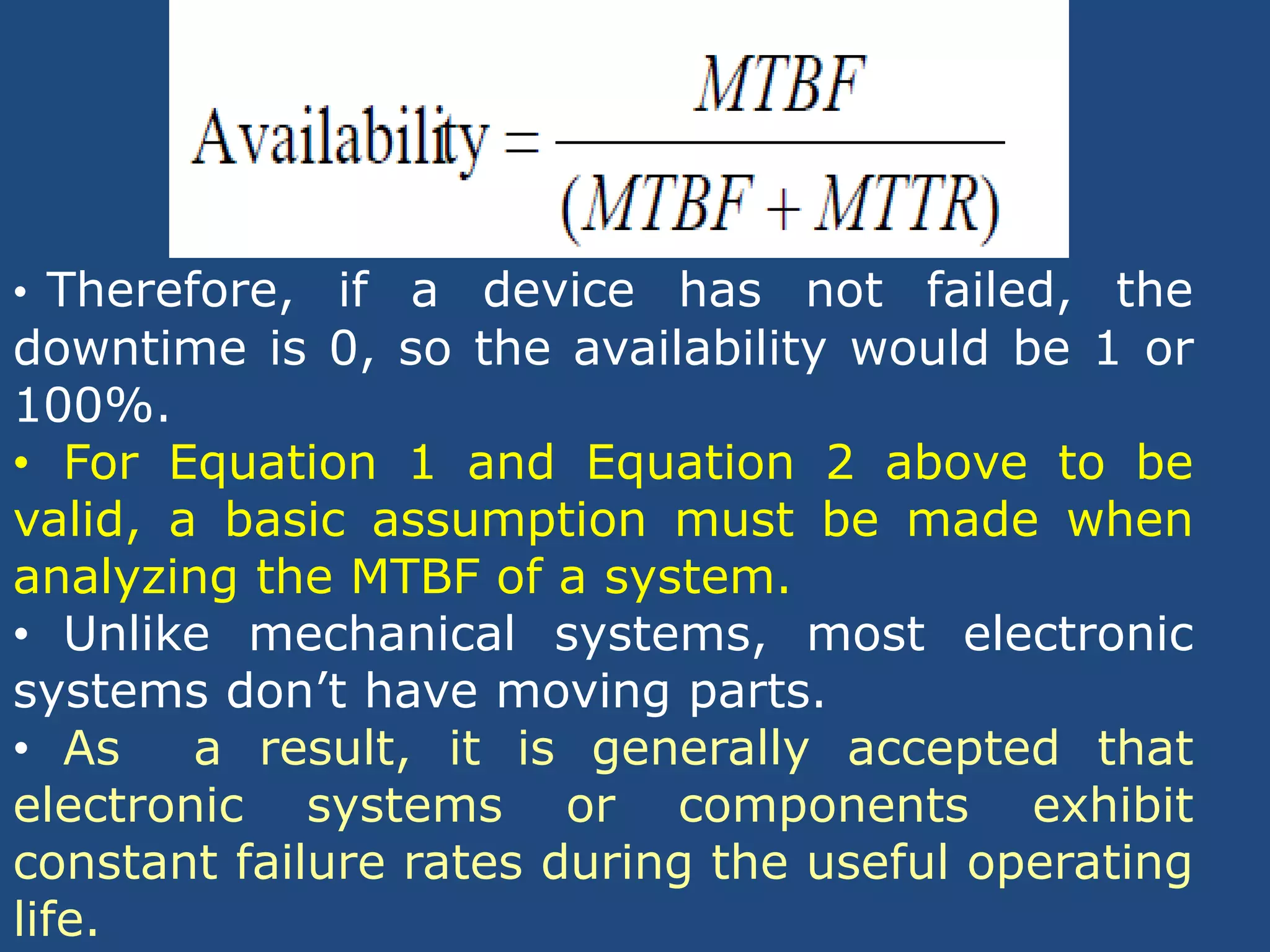 Therefore, if a device has not failed, the downtime is 0, so the availability would be 1 or 100%.