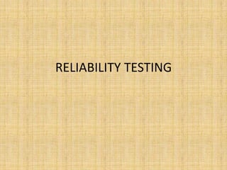 RELIABILITY TESTING 