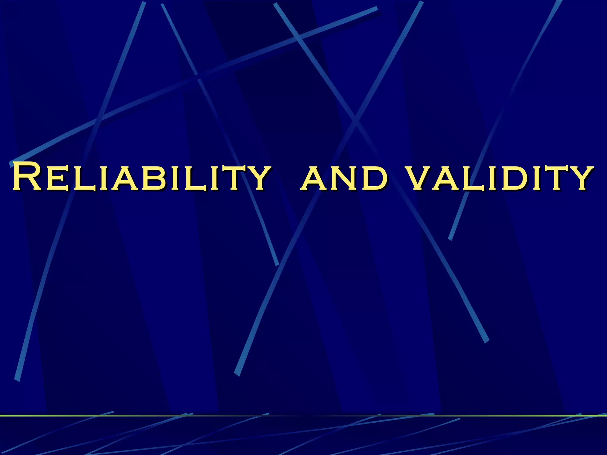 Reliability and validity
 