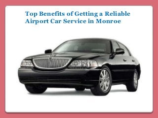 Top Benefits of Getting a Reliable
Airport Car Service in Monroe
 